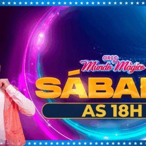 Ingresso Circo Mundo Mágico  | Canarana - MT | 21/03/2026 - Sábado 1ª Sessão 18:00hs